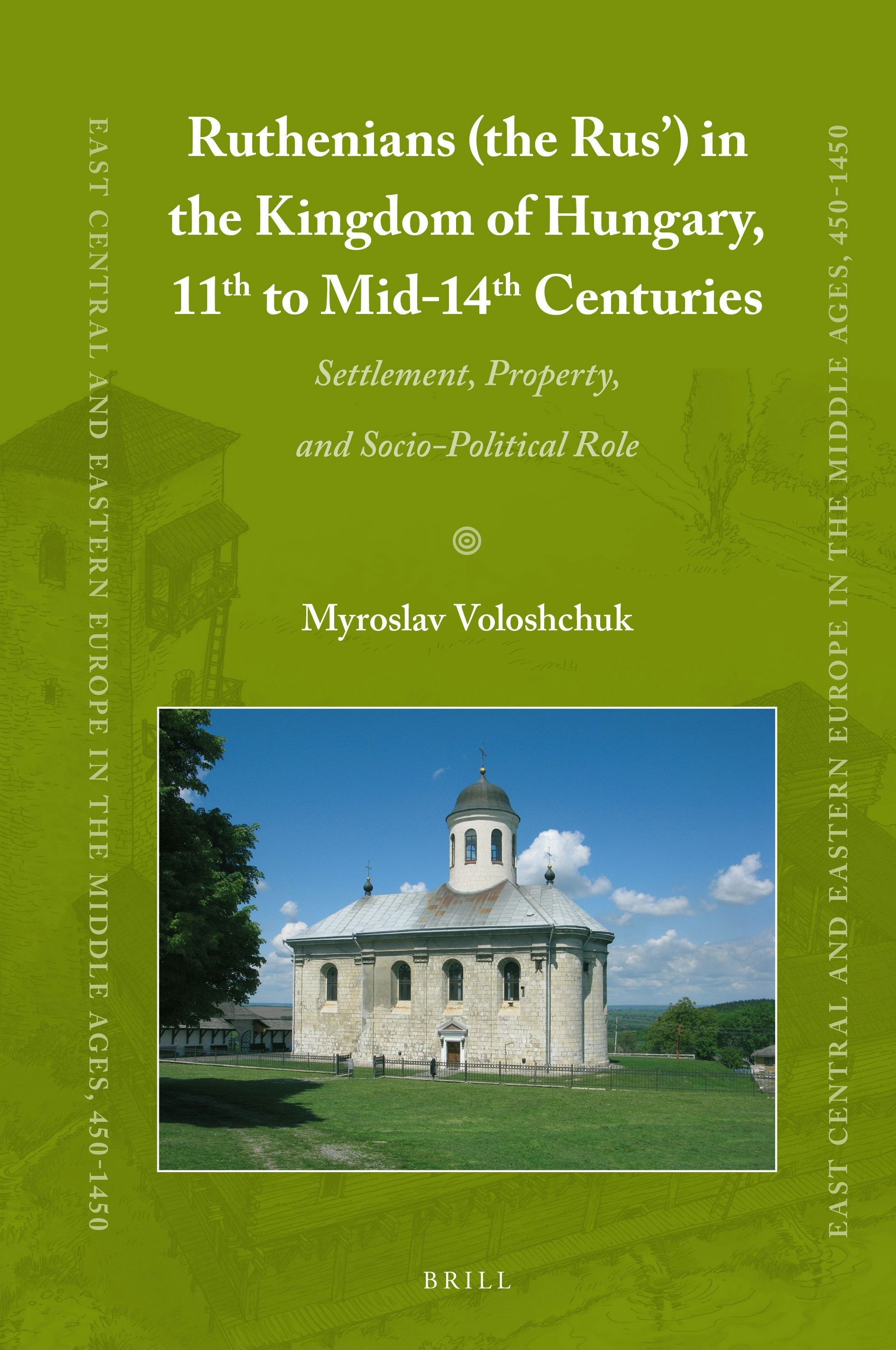 Book cover image for Ruthenians (the Rus’) in the Kingdom of Hungary (11th to mid- 14th Century) ISBN: 9789004342552
